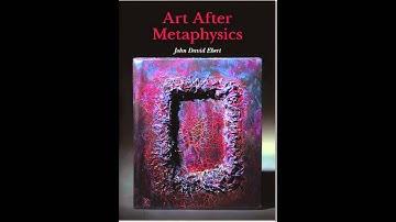 Art After Metaphysics Part 1 by John David Ebert