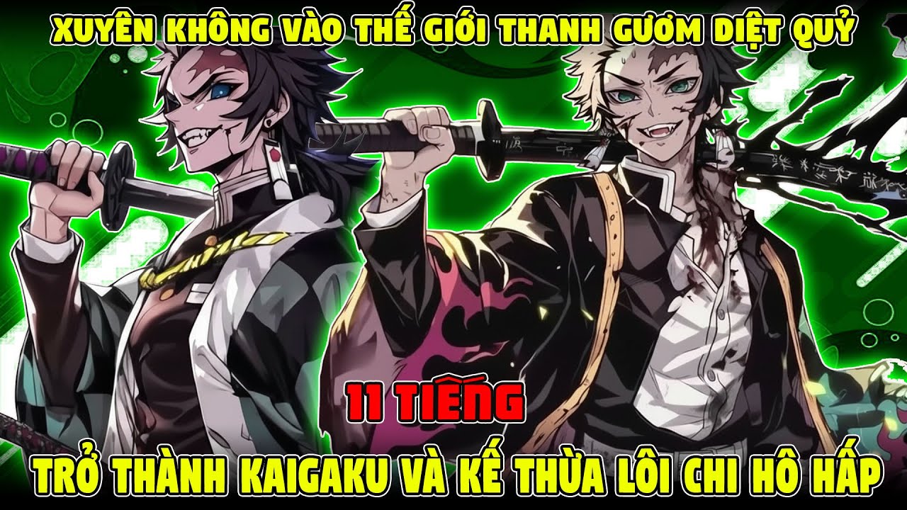 Xuyên Không 11H Vào Thế Giới Thanh Gươm Diệt Quỷ, Trở Thành Kaigaku Và Kế Thừa Lôi Chi Hô Hấp