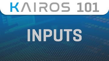 KAIROS 101: Inputs