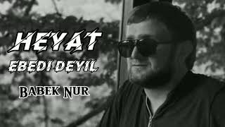 Babek Nur- Heyat ebedi deyil2023(Yeni music- Vaska Sabran Resimi