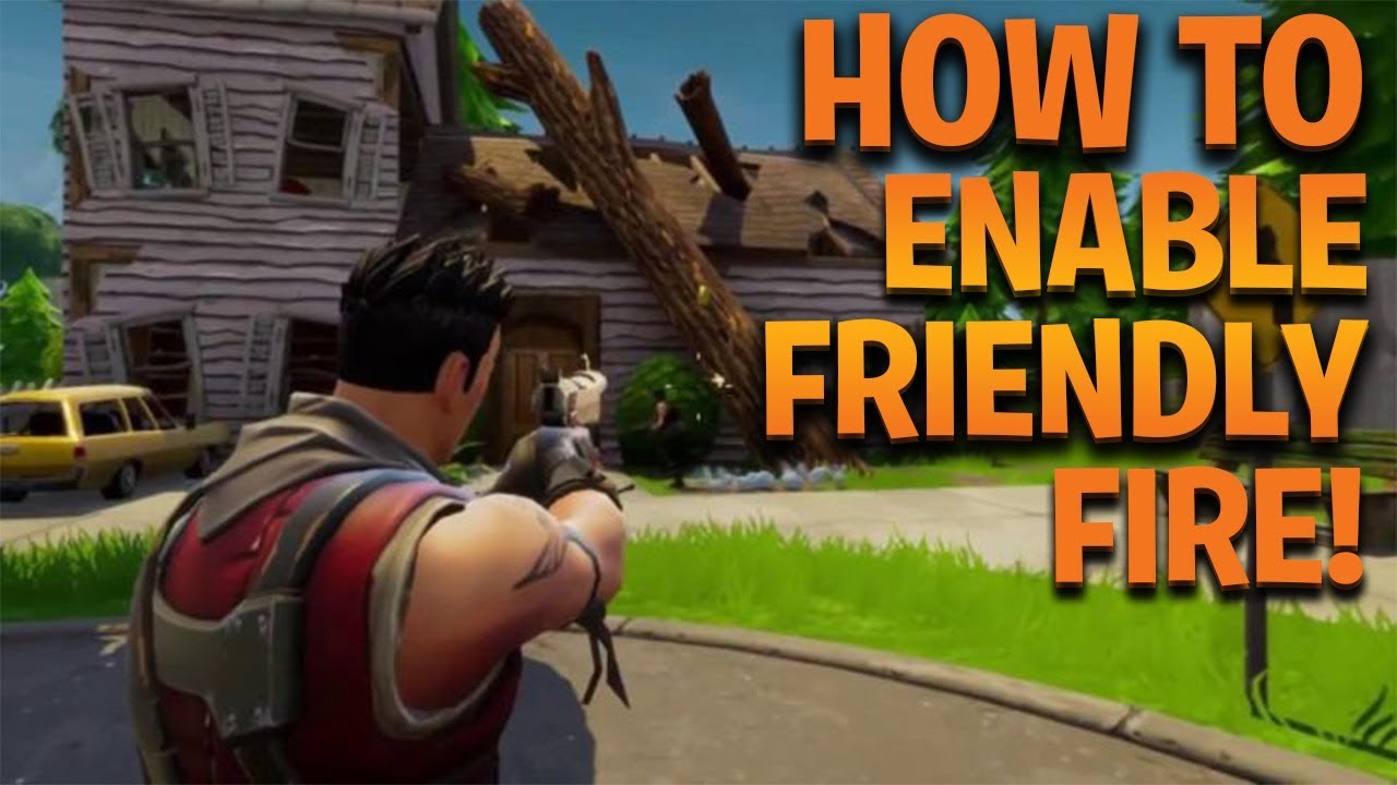 How To Enable Friendly Fire In New Fortnite Update Youtube - how to enable friendly fire in new fortnite update