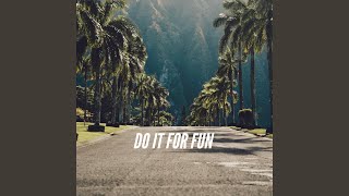 Do It for Fun