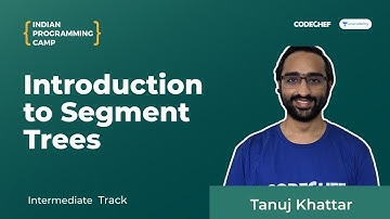 Introduction to Segment Trees || Indian Programming Camp 2020 - Intermediate Track || Tanuj Khattar