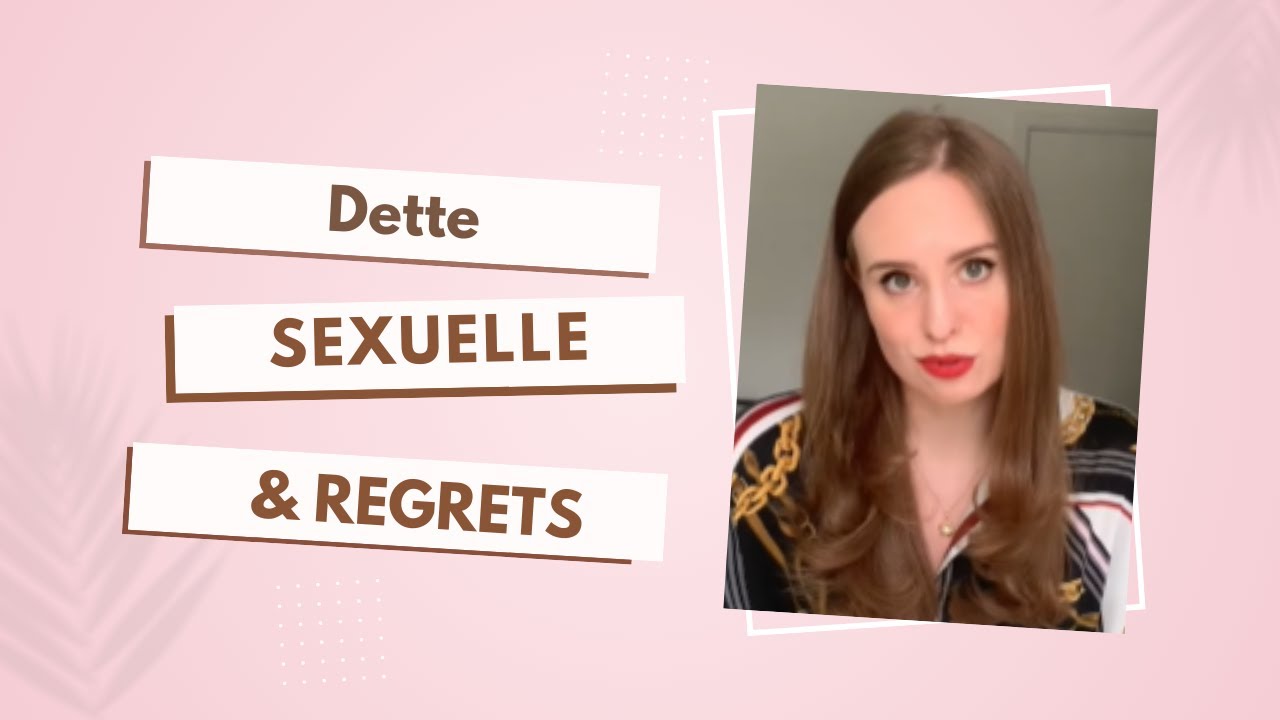 Dette sexuelle & regrets