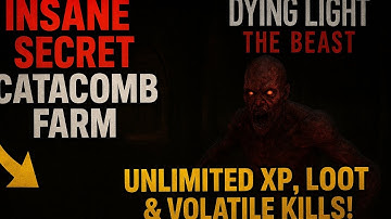 INSANE Secret Catacomb Farm in Dying Light: The Beast (Unlimited XP, Loot & Volatile Kills!)