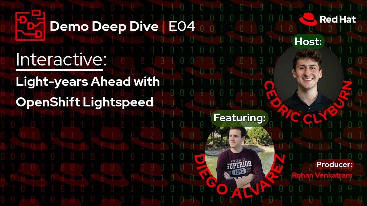Interactive: Lightyears ahead with OpenShift Lightspeed ft. Diego Alvarez Ponce (E4)