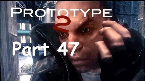 Prototype 2 Part 47 w/ BlacWater Productions