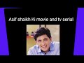 Asif shaikh Ki movie and tv serial