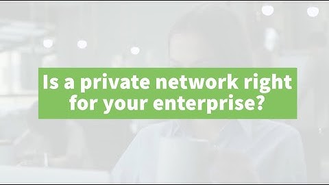Private Networks Benefits and Use Cases