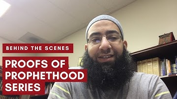Proofs of Prophethood Series Intro | Behind the Scenes