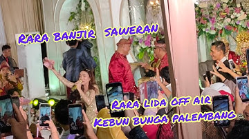 RARA LIDA, OFF AIR KEBUN BUNGA PALEMBANG, BANJIR SAWERAN