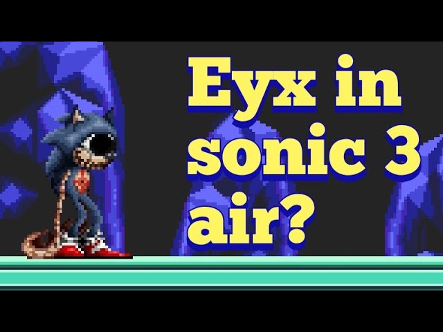 EYX in Sonic 3 A.I.R. [Sonic 3 A.I.R.] [Mods]