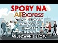 SPORY NA ALIEXPRESS - JAK ZAKŁADAĆ, PAYPAL, ANULOWANIE, ESKALACJA - PORADNIK 2016 2017 ALILOVE.PL