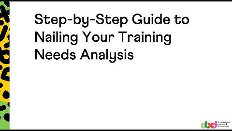 Step-by-Step Guide to Nailing Your Training Needs Analysis