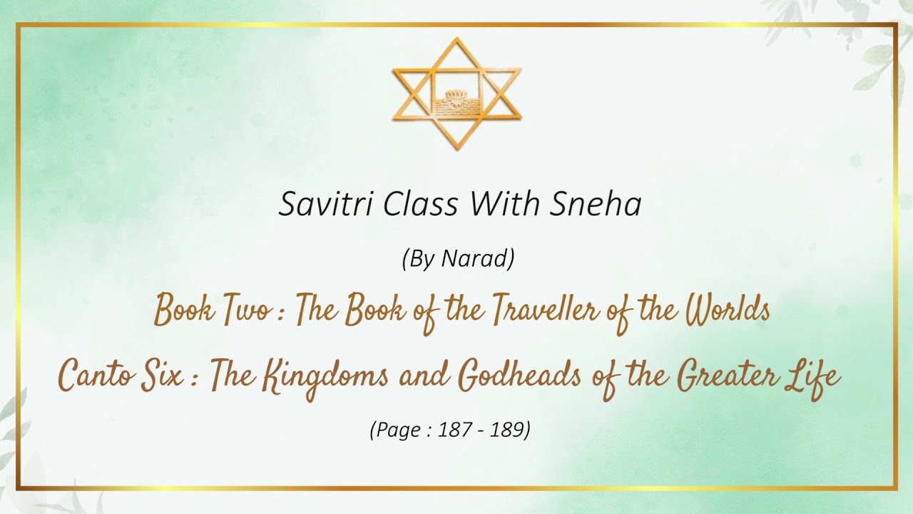 Savitri Class with Sneha (by Narad) - Book 2, Canto 6 - Pg (187-189)