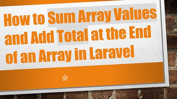 How to Sum Array Values and Add Total at the End of an Array in Laravel