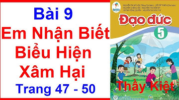 Đạo Đức Lớp 5 Bài 9 | Em Nhận Biết Biểu Hiện Xâm Hại | Trang 47 - 50 | Cánh Diều