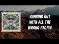 Lyric: Hanging Out with All the Wrong People by Billy Talent