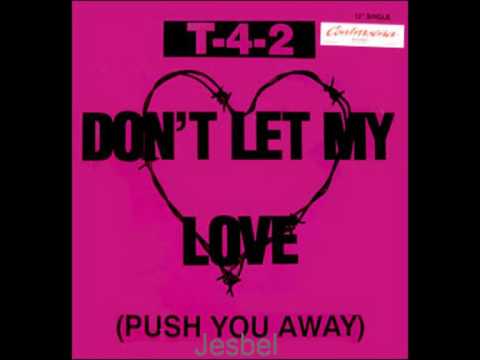 T 4 2 Don T Let My Love Push You Away 1990