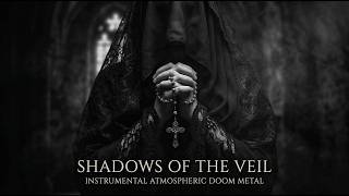 Shadows of the Veil - Instrumental Atmospheric Doom Metal (𝕕𝕒𝕣𝕜 𝕞𝕖𝕥𝕒𝕝 𝕡𝕝𝕒𝕪𝕝𝕚𝕤𝕥 2026)