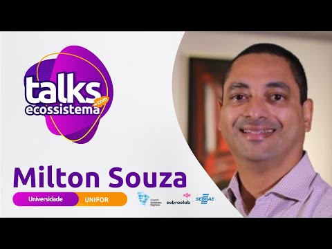 Talks com o Ecossistema #Ep18: Milton Souza - UNIFOR
