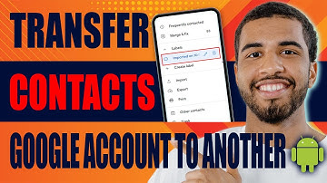 How to Transfer Contacts From One Google Account to Another in Android (2025)