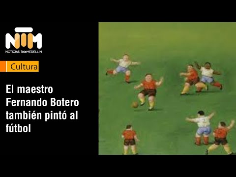 El maestro Fernando Botero también pintó al fútbol - Telemedellín