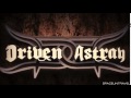 Driven Astray -  Won't Let You In