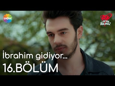 Aşk Laftan Anlamaz 16.Bölüm | İbrahim gidiyor...