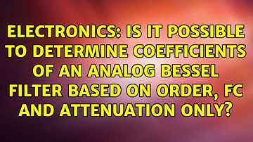 Is it possible to determine coefficients of an analog Bessel filter based on order, fc and...