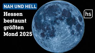 Warum ist der Mond gerade so groß und hell? Besonderer Vollmond über Hessen | hessenschau