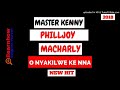 O Nyakilwe Kenna - MASTER KENNY PHILLJOY MACHARLY