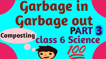 Garbage in Garbage out class 6 Science Chapter 16 part 3 composting in Hindi NCERT CBSE