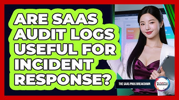 Are SaaS Audit Logs Useful For Incident Response?