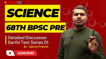 Science for 68th & 69th BPSC PRELIMS | Detailed Discussion of TrueIQ - Sarthi Test Series 01