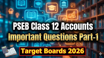 PSEB Class 12 Accountancy Important Questions I PSEB Board Exam 2026 Update I