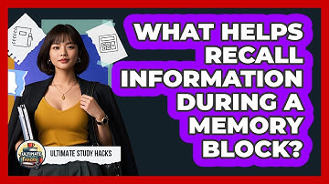 What Helps Recall Information During A Memory Block?