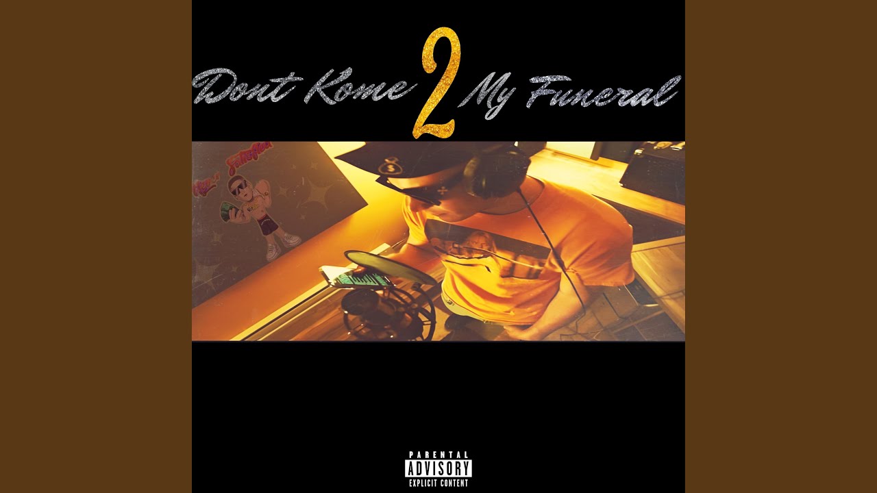 Don't Kome 2 My Funeral Lyrics