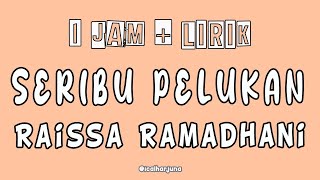 Seribu Pelukan - Raissa Ramadhani ( 1 jam   Lirik )