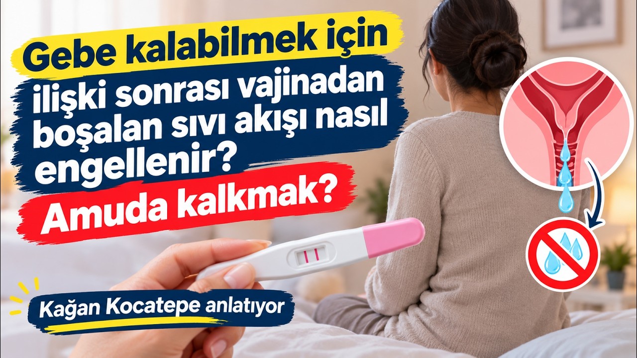 Gebe kalabilmek için ilişki sonrası vajinadan boşalan sıvı akışı nasıl engellenir? amuda kalkmak?