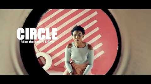 Mico ft B-flow -circle (official music video)