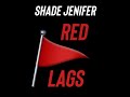 Shade jenifer red flags lyrics