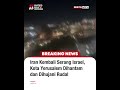 Iran Kembali Serang Israel Kota Yerusalem Dihantam Dan Dihujani Rudal Beritasatu