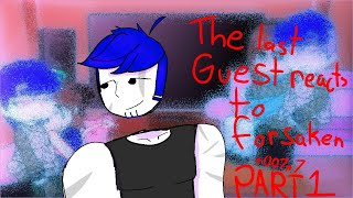 The Last Guest reacts to Forsaken( 007n7) PART 1 (Daisy1337n7)