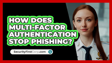 How Does Multi-Factor Authentication Stop Phishing? - SecurityFirstCorp.com