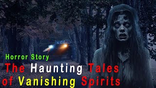 The Haunting Tales of Vanishing Spirits