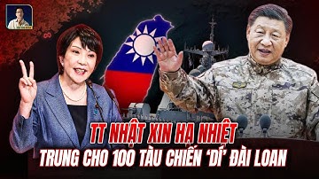 TRUNG QUỐC ĐIỀU HƠN 100 TÀU CHIẾN QUANH ĐÀI LOAN, KHÔNG NHẬN LỜI ‘CẦU HOÀ’ CỦA THỦ TƯỚNG NHẬT