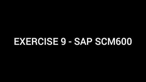 TUTORIAL SAP SCM600 - EXERCISE 9