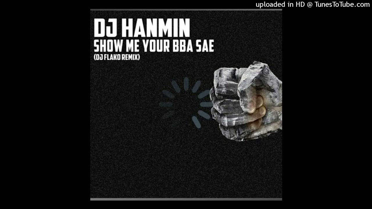 dj-hanmin-show-me-your-bba-sae-dj-flako-remix-2k21-youtube