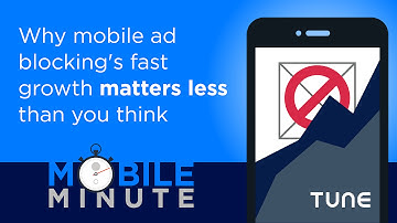 Mobile Minute 2: Why mobile ad blocking’s fast growth matters less than you think